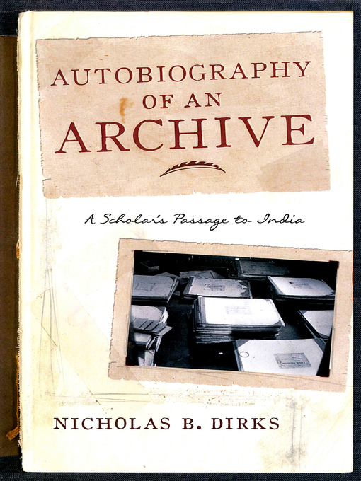 Title details for Autobiography of an Archive by Nicholas B. Dirks - Wait list